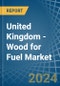 United Kingdom - Wood for Fuel - Market Analysis, forecast, Size, Trends and Insights - Product Thumbnail Image