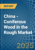 China - Coniferous Wood in the Rough - Market Analysis, Forecast, Size, Trends and insights- Product Image