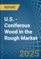 U.S. - Coniferous Wood in the Rough - Market Analysis, Forecast, Size, Trends and insights - Product Thumbnail Image