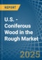 U.S. - Coniferous Wood in the Rough - Market Analysis, Forecast, Size, Trends and insights - Product Image