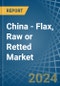 China - Flax, Raw or Retted - Market Analysis, Forecast, Size, Trends and Insights - Product Thumbnail Image