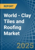 World - Clay Tiles and Roofing - Market Analysis, Forecast, Size, Trends and Insights- Product Image