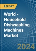World - Household Dishwashing Machines - Market Analysis, Forecast, Size, Trends and Insights- Product Image