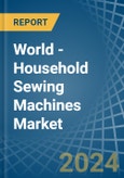 World - Household Sewing Machines - Market Analysis, Forecast, Size, Trends and Insights- Product Image