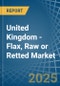 United Kingdom - Flax, Raw or Retted - Market Analysis, Forecast, Size, Trends and Insights - Product Thumbnail Image