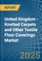 United Kingdom - Knotted Carpets and Other Textile Floor Coverings - Market Analysis, Forecast, Size, Trends and Insights - Product Thumbnail Image