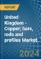 United Kingdom - Copper; bars, rods and profiles - Market Analysis, Forecast, Size, Trends and Insights - Product Thumbnail Image