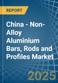 China - Non-Alloy Aluminium Bars, Rods and Profiles - Market Analysis, Forecast, Size, Trends and Insights- Product Image