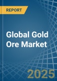 Global Gold Ore Trade - Prices, Imports, Exports, Tariffs, and Market Opportunities- Product Image