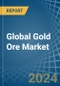 Global Gold Ore Trade - Prices, Imports, Exports, Tariffs, and Market Opportunities - Product Image