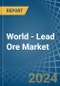 World - Lead Ore - Market Analysis, Forecast, Size, Trends and Insights - Product Image