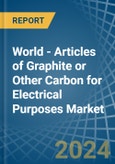 World - Articles of Graphite or Other Carbon for Electrical Purposes - Market Analysis, forecast, Size, Trends and Insights- Product Image