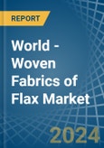 World - Woven Fabrics of Flax - Market Analysis, Forecast, Size, Trends and Insights- Product Image