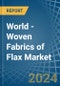 World - Woven Fabrics of Flax - Market Analysis, Forecast, Size, Trends and Insights - Product Image