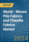 World - Woven Pile Fabrics and Chenille Fabrics - Market Analysis, Forecast, Size, Trends and Insights- Product Image