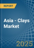 Asia - Clays - Market Analysis, Forecast, Size, Trends and Insights- Product Image