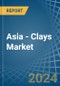 Asia - Clays - Market Analysis, Forecast, Size, Trends and Insights - Product Image