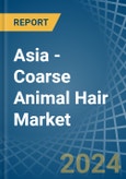 Asia - Coarse Animal Hair - Market Analysis, Forecast, Size, Trends and Insights- Product Image