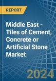 Middle East - Tiles of Cement, Concrete or Artificial Stone - Market Analysis, Forecast, Size, Trends and Insights- Product Image