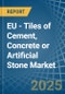 EU - Tiles of Cement, Concrete or Artificial Stone - Market Analysis, Forecast, Size, Trends and Insights - Product Image