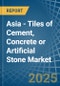 Asia - Tiles of Cement, Concrete or Artificial Stone - Market Analysis, Forecast, Size, Trends and Insights - Product Image