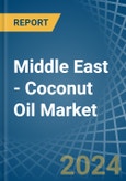 Middle East - Coconut (Copra) Oil - Market Analysis, Forecast, Size, Trends and Insights- Product Image