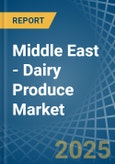 Middle East - Dairy Produce - Market Analysis, Forecast, Size, Trends and Insights- Product Image