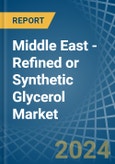 Middle East - Refined or Synthetic Glycerol - Market Analysis, Forecast, Size, Trends and Insights- Product Image