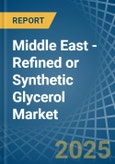 Middle East - Refined or Synthetic Glycerol - Market Analysis, Forecast, Size, Trends and Insights- Product Image