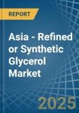 Asia - Refined or Synthetic Glycerol - Market Analysis, Forecast, Size, Trends and Insights- Product Image