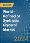 World - Refined or Synthetic Glycerol - Market Analysis, Forecast, Size, Trends and Insights - Product Image