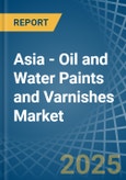 Asia - Oil and Water Paints and Varnishes - Market Analysis, Forecast, Size, Trends and Insights- Product Image