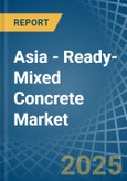 Asia - Ready-Mixed Concrete - Market Analysis, Forecast, Size, Trends and Insights- Product Image