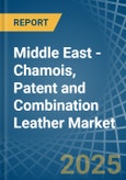 Middle East - Chamois, Patent and Combination Leather - Market Analysis, Forecast, Size, Trends and Insights- Product Image