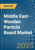 Middle East - Wooden Particle Board - Market Analysis, Forecast, Size, Trends and Insights- Product Image