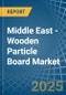 Middle East - Wooden Particle Board - Market Analysis, Forecast, Size, Trends and Insights - Product Thumbnail Image