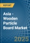 Asia - Wooden Particle Board - Market Analysis, Forecast, Size, Trends and Insights - Product Image