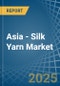 Asia - Silk Yarn - Market Analysis, Forecast, Size, Trends and Insights - Product Thumbnail Image