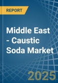 Middle East - Caustic Soda - Market Analysis, Forecast, Size, Trends and Insights- Product Image