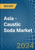 Asia - Caustic Soda - Market Analysis, Forecast, Size, Trends and Insights- Product Image