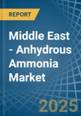 Middle East - Anhydrous Ammonia - Market Analysis, Forecast, Size, Trends and Insights- Product Image