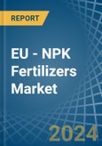 EU - NPK Fertilizers - Market Analysis, Forecast, Size, Trends and Insights- Product Image