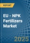 EU - NPK Fertilizers - Market Analysis, Forecast, Size, Trends and Insights - Product Thumbnail Image