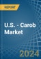 U.S. - Carob - Market Analysis, Forecast, Size, Trends and Insights - Product Thumbnail Image