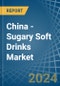 China - Sugary Soft Drinks - Market Analysis, Forecast, Size, Trends and Insights - Product Image