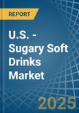 U.S. - Sugary Soft Drinks - Market Analysis, Forecast, Size, Trends and Insights- Product Image