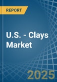 U.S. - Clays (excluding fireclay, bentonite, kaolin and other kaolinic clays and expanded clay) - Market Analysis, Forecast, Size, Trends and Insights- Product Image