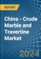 China - Crude Marble and Travertine - Market Analysis, Forecast, Size, Trends and Insights - Product Thumbnail Image