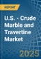 U.S. - Crude Marble and Travertine - Market Analysis, Forecast, Size, Trends and Insights - Product Thumbnail Image