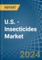 U.S. - Insecticides - Market Analysis, Forecast, Size, Trends and Insights - Product Image